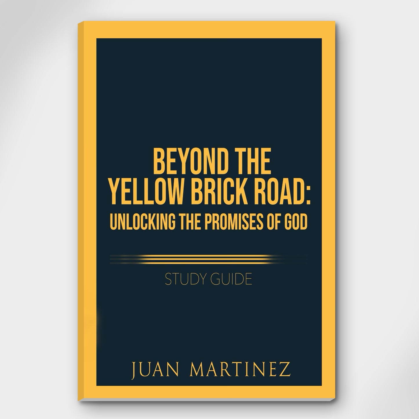 BEYOND THE YELLOW BRICK ROAD: UNLOCKING THE PROMISES OF GOD - STUDY GUIDE