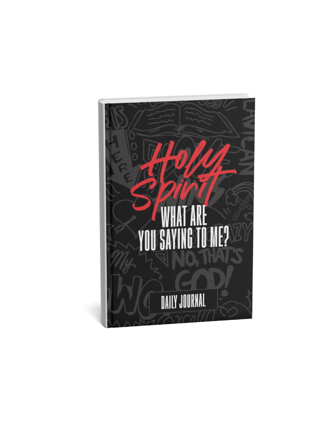 Holy Spirit, What are you saying to me? Journal
